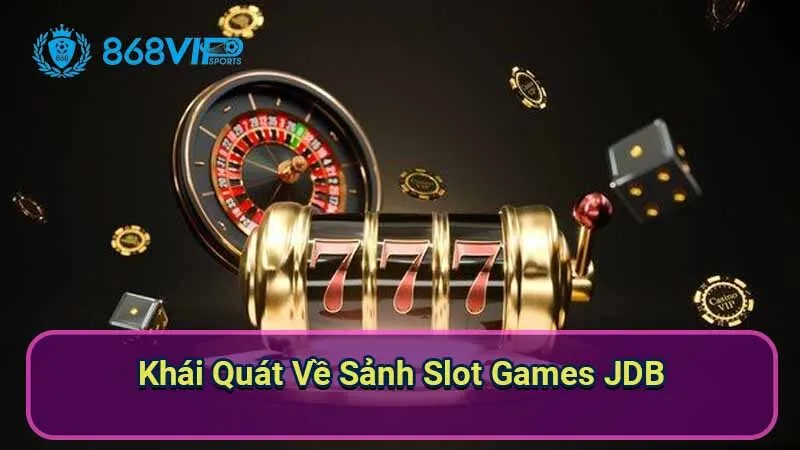 Sảnh Slot Games JDB - Khám Phá Thế Giới Trò Chơi 5 khai-quat-ve-sanh-slot-games-jdb