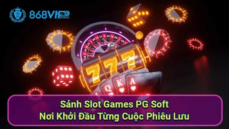Sảnh Slot Games PG Soft - Khám Phá Một Thế Giới Màu Sắc 5 sanh-slot-games-pg-soft---noi-khoi-dau-tung-cuoc-phieu-luu